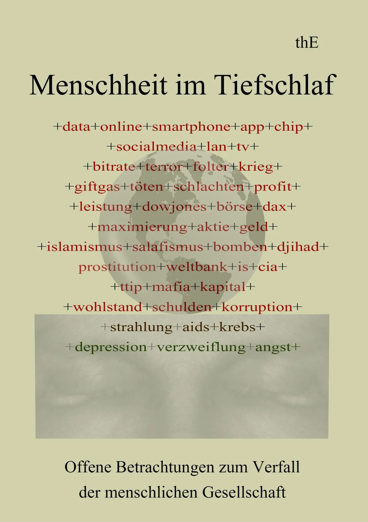 Menschheit im Tiefschlaf: Offene Betrachtungen zum Verfall der menschlichen Gesellschaft