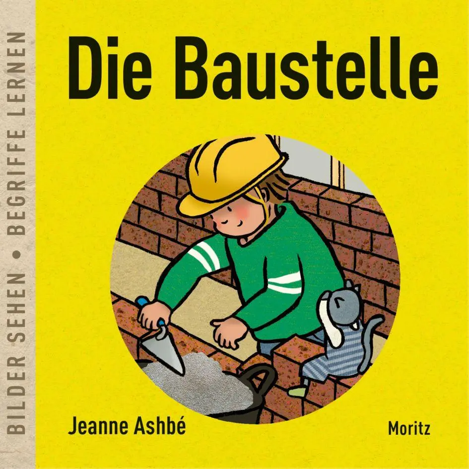 Cover: 9783895654770 | Die Baustelle | Bilder sehen - Begriffe lernen | Jeanne Ashbé | Buch