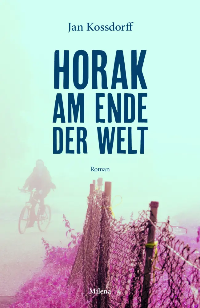 Cover: 9783903184770 | Horak am Ende der Welt | Jan Kossdorff | Buch | Mit Lesebändchen