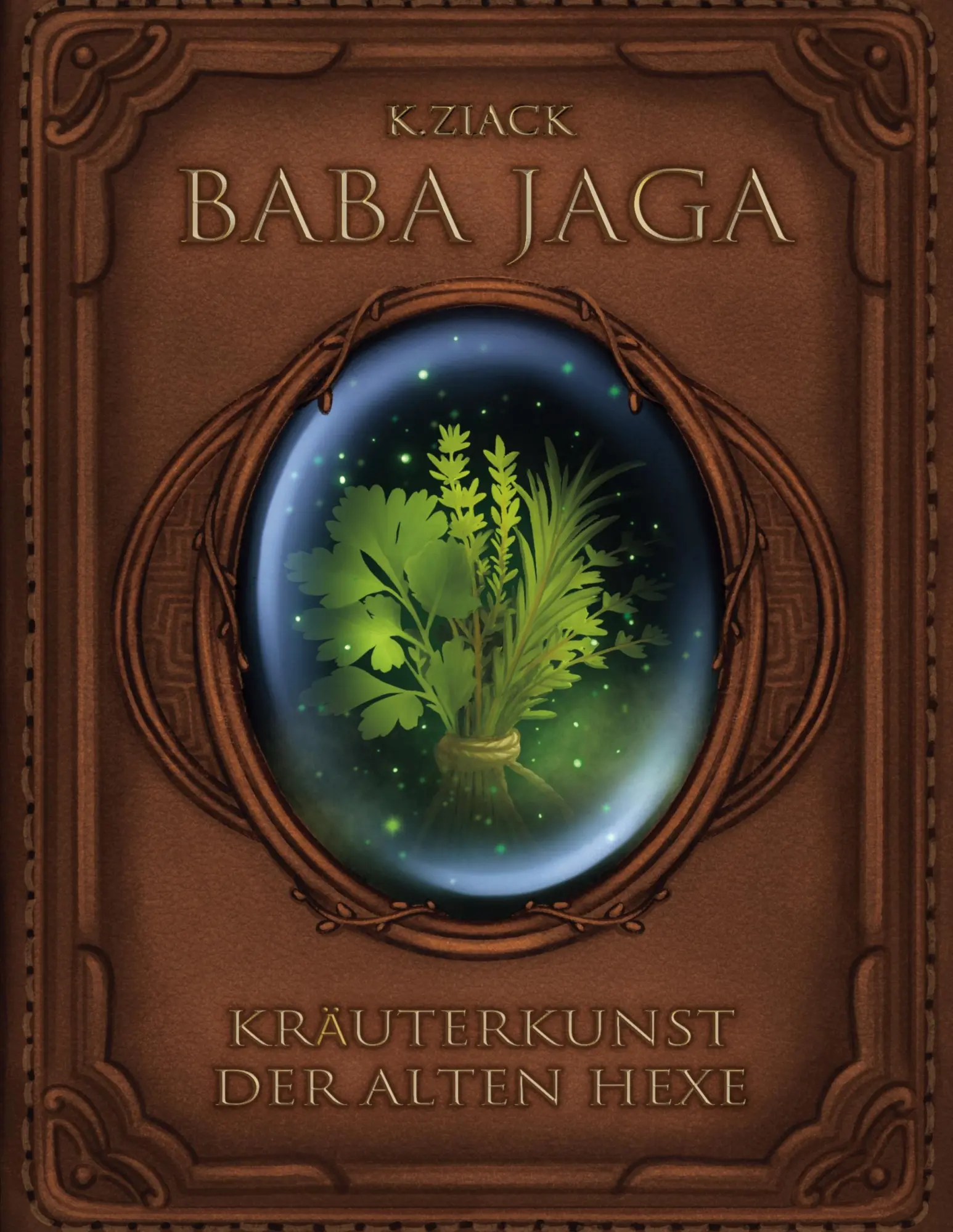 Cover: 9783819264870 | Baba Jaga | Kräuterkunst der alten Hexe | K. Ziack | Buch | 130 S.