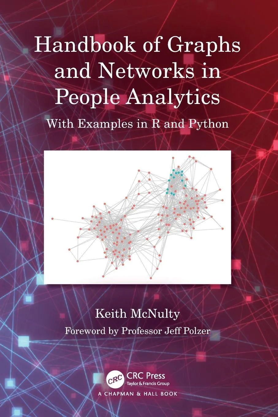 Cover: 9781032204970 | Handbook of Graphs and Networks in People Analytics | Keith McNulty