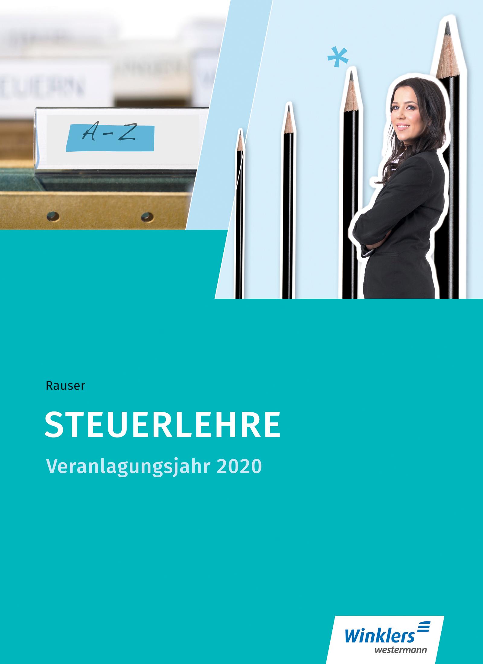 Cover: 9783804544970 | Steuerlehre. Verlanlagungsjahr 2020: Schulbuch | Rauser (u. a.) | Buch