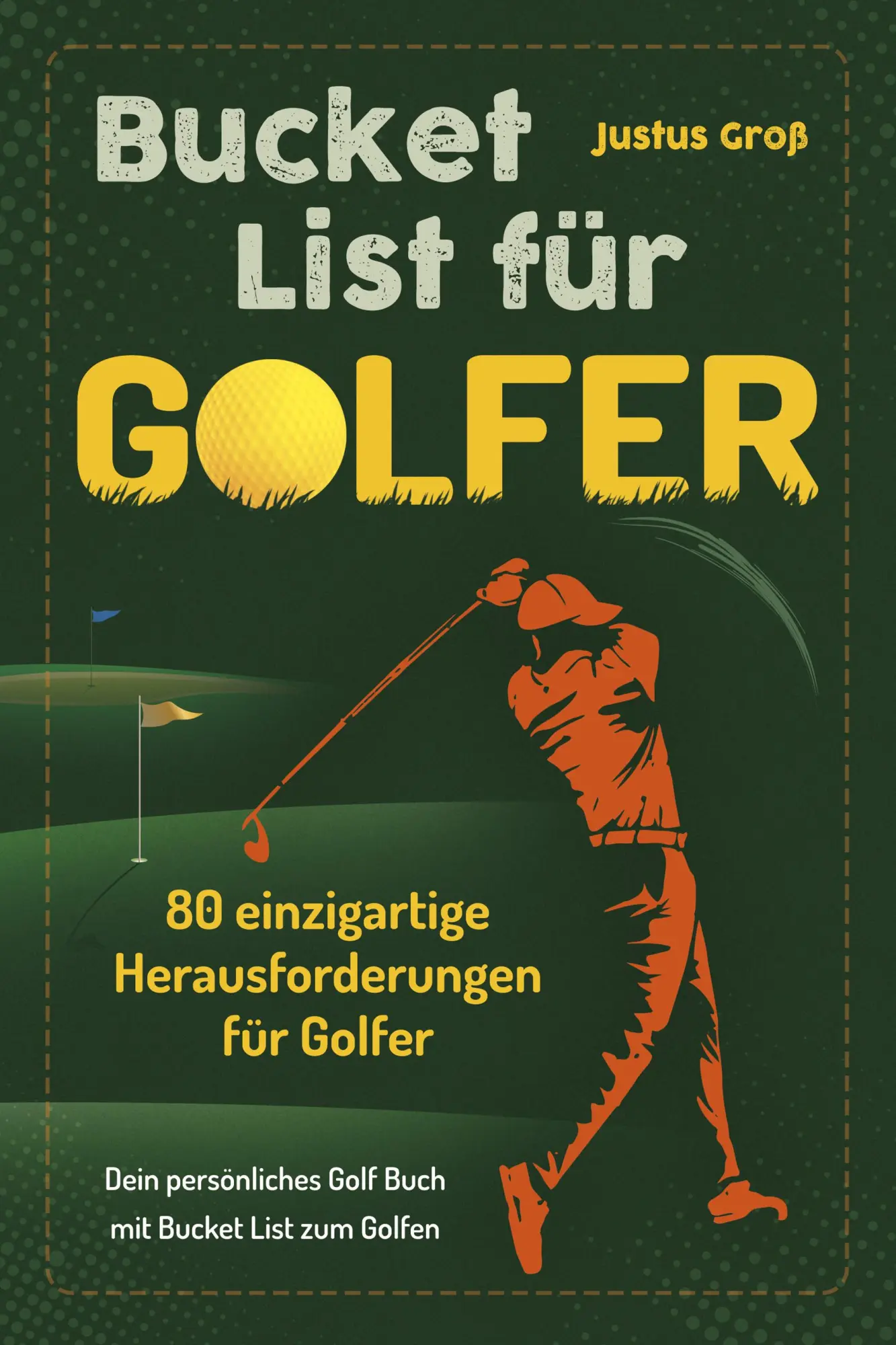Cover: 9783969674970 | Golf Bucket List | Justus Groß | Taschenbuch | 176 S. | Deutsch | 2025