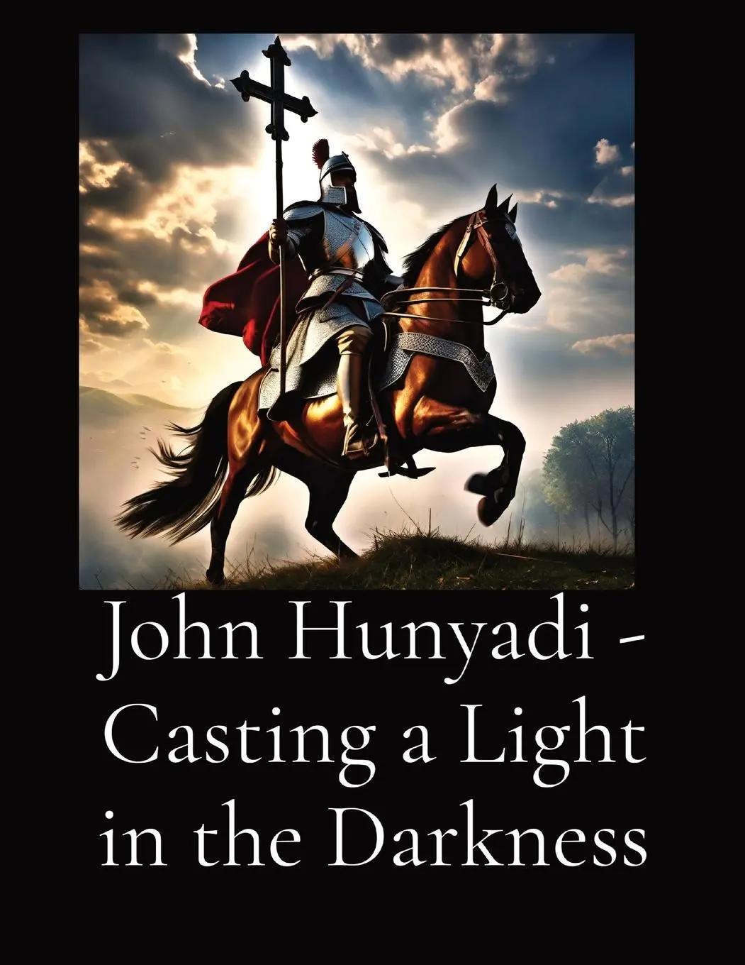 Cover: 9798869004970 | John Hunyadi - Casting a Light in the Darkness | Anthony T Vento