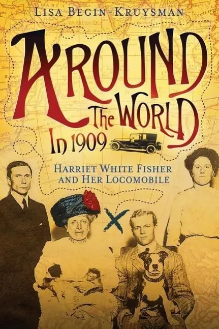 Cover: 9781939995070 | Around the World in 1909 - Harriet White Fisher and Her Locomobile