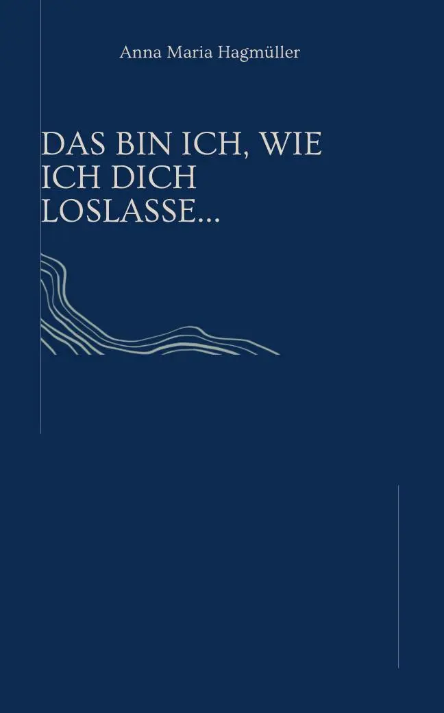 Cover: 9791281365070 | Das bin ich, wie ich dich loslasse.. | Anna Maria Hagmüller | Buch