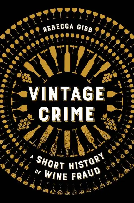 Cover: 9780520425170 | Vintage Crime | A Short History of Wine Fraud | Rebecca Gibb | Buch