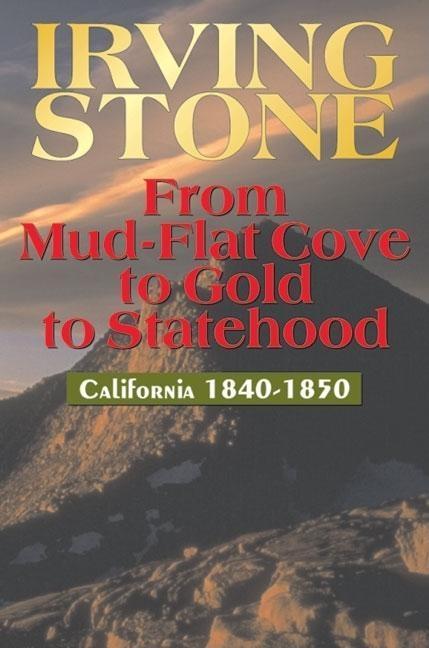 From Mud-Flat Cove to Gold to Statehood: California 1840-1850 | Irving Stone | Taschenbuch | Englisch | 1999 | CRAVEN STREET BOOKS | EAN 9781884995170 - Stone, Irving