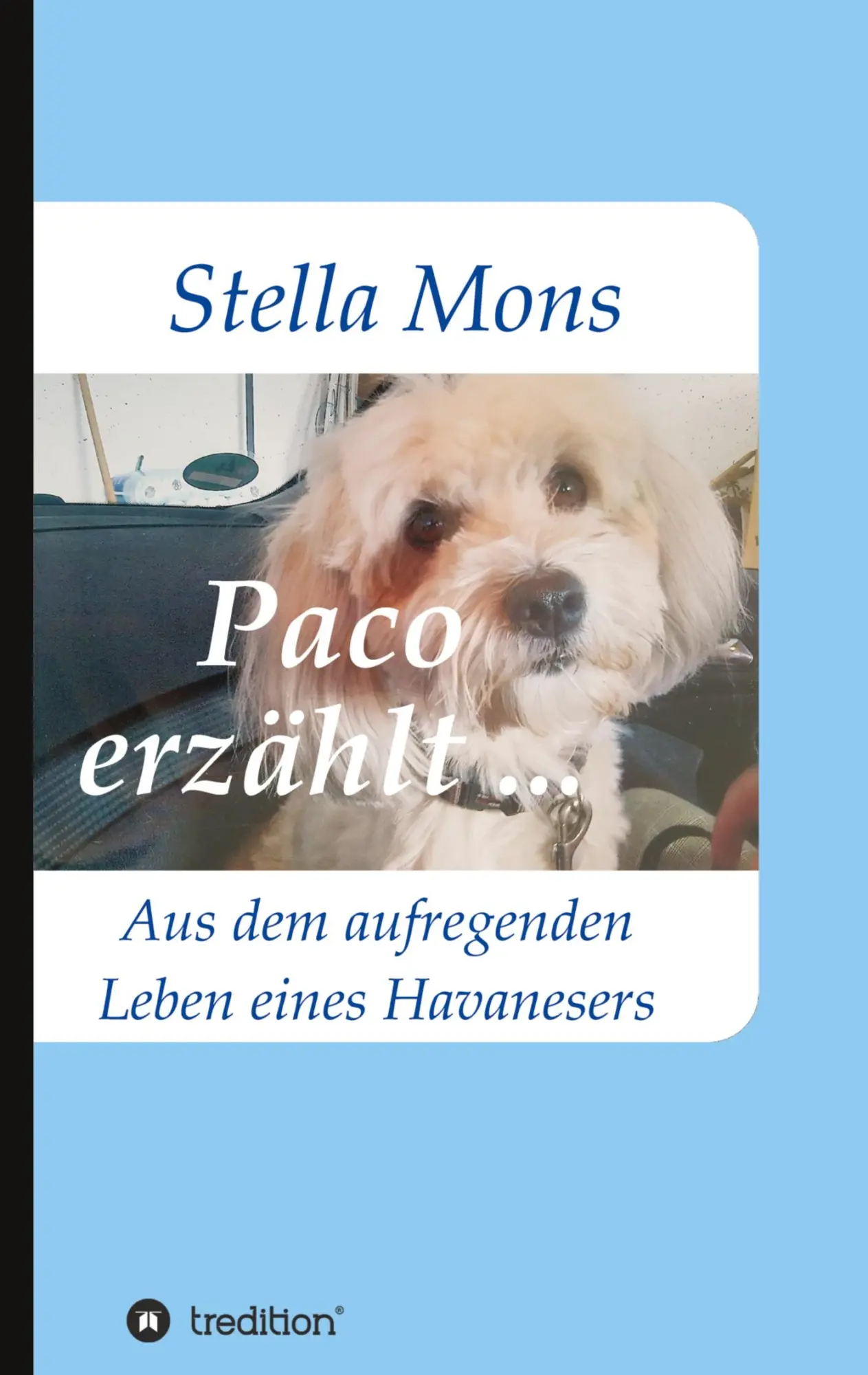 Cover: 9783743975170 | Paco erzählt ... | Aus dem aufregenden Leben eines Havanesers | Mons