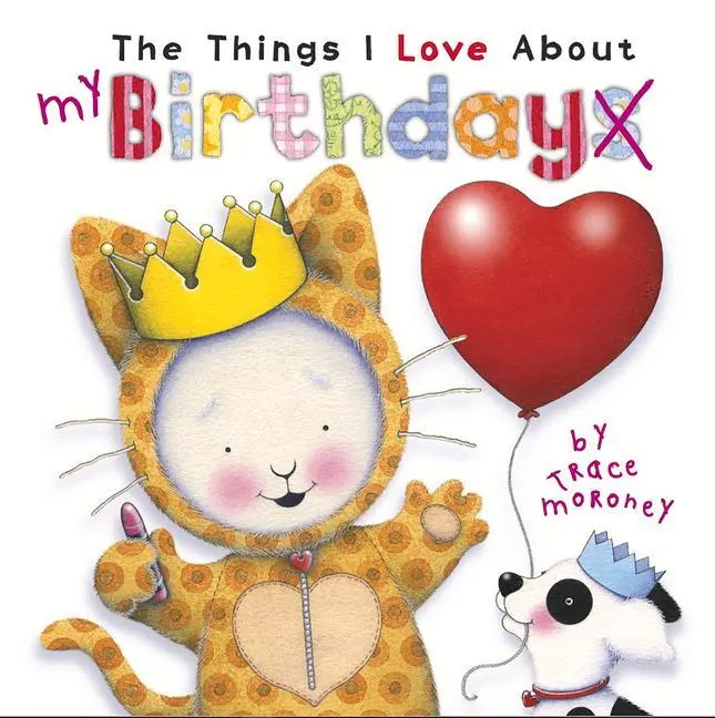 Cover: 9781760685270 | The Things I Love About Birthdays | Trace Moroney | Buch | Gebunden