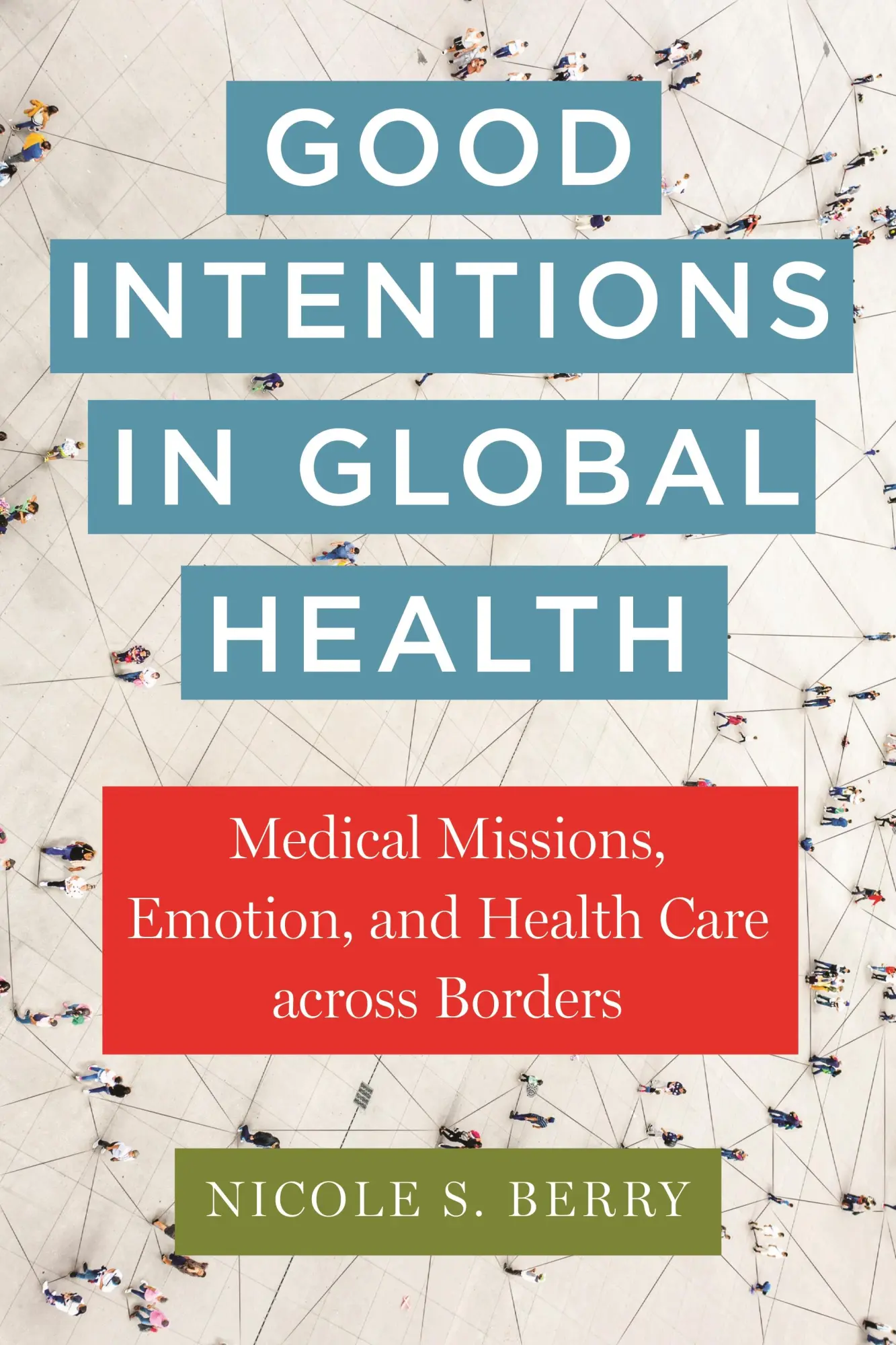 Cover: 9781479825370 | Good Intentions in Global Health | Nicole S Berry | Taschenbuch | 2024