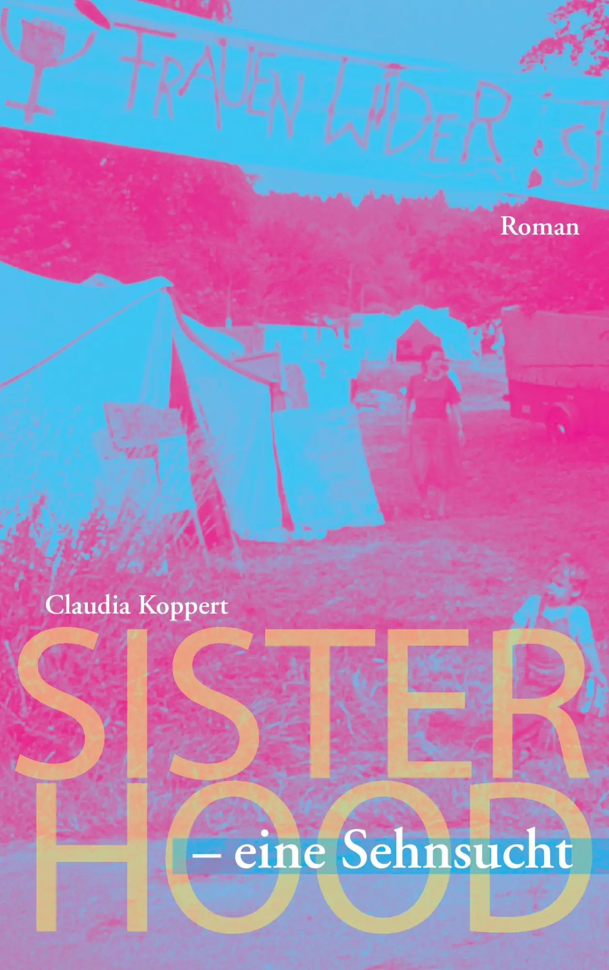 Sisterhood - eine Sehnsucht: Roman