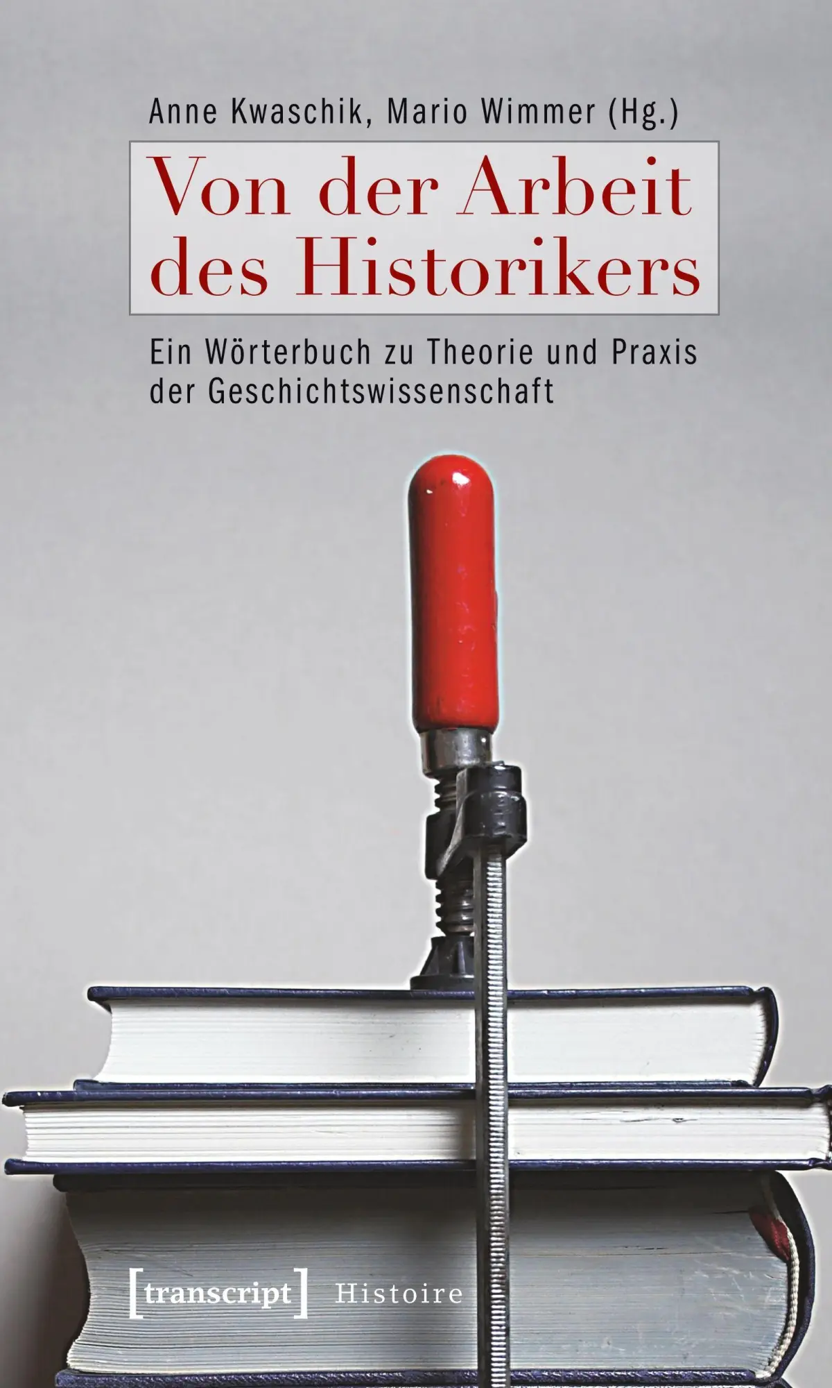 Cover: 9783837615470 | Von der Arbeit des Historikers | Anne Kwaschik | Taschenbuch | 244 S.