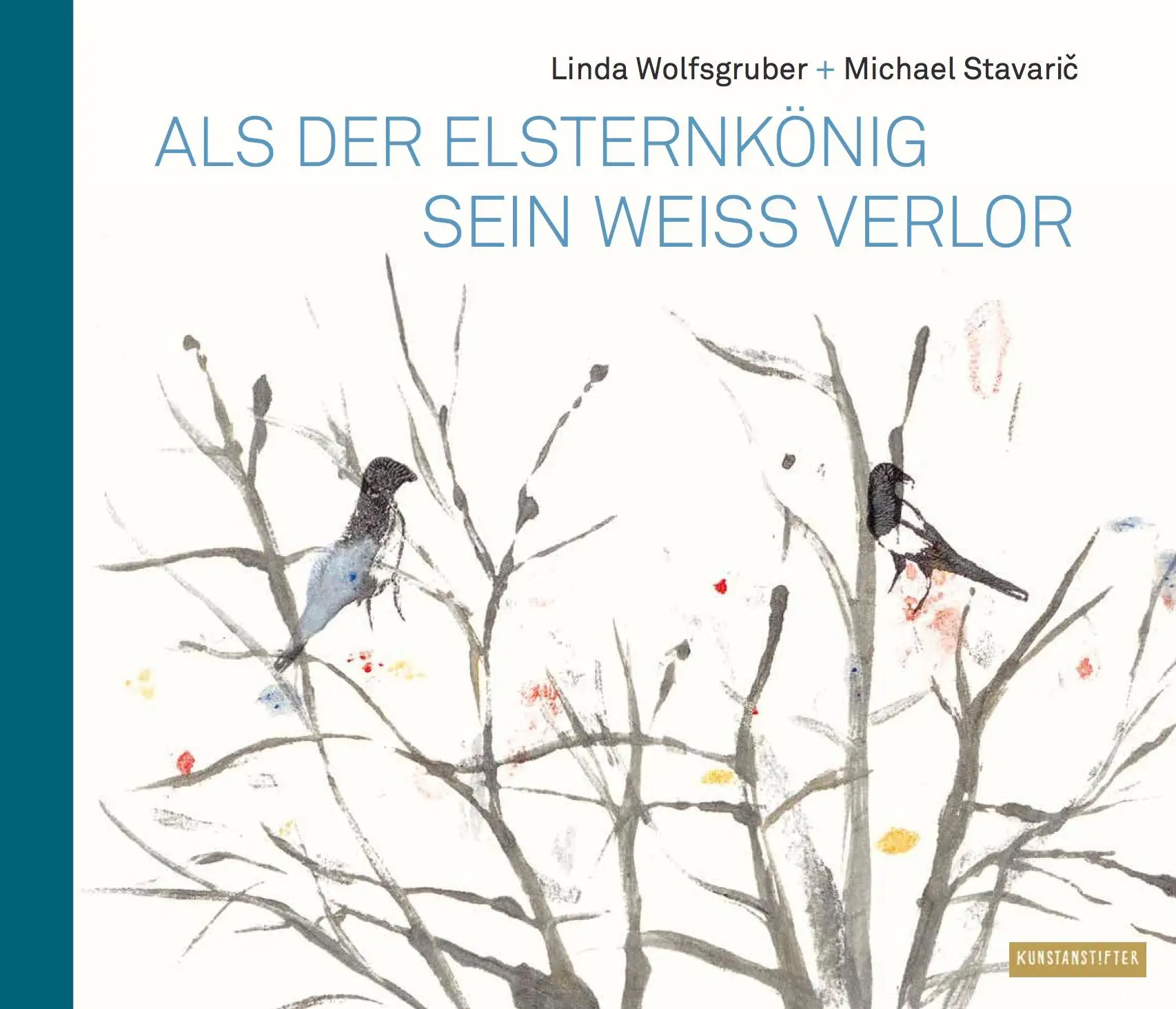 Cover: 9783942795470 | Als der Elsternkönig sein Weiß verlor | Michael Stavaric | Buch | 2017