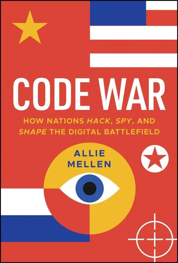 Cover: 9781394285570 | Code War | How Nations Hack, Spy, and Shape the Digital Battlefield