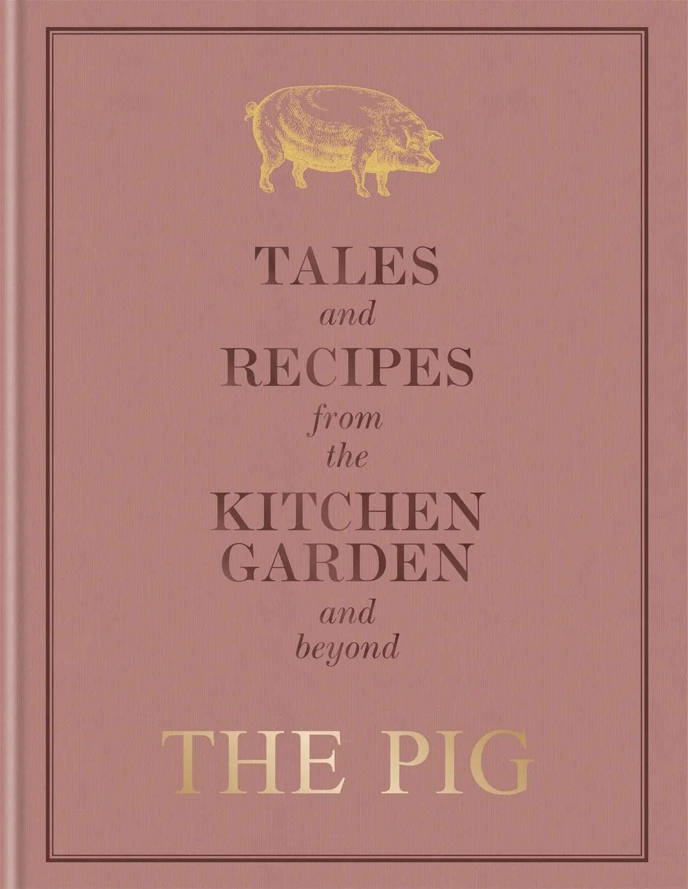 Cover: 9781784725570 | The Pig: Tales and Recipes from the Kitchen Garden and Beyond | Hutson