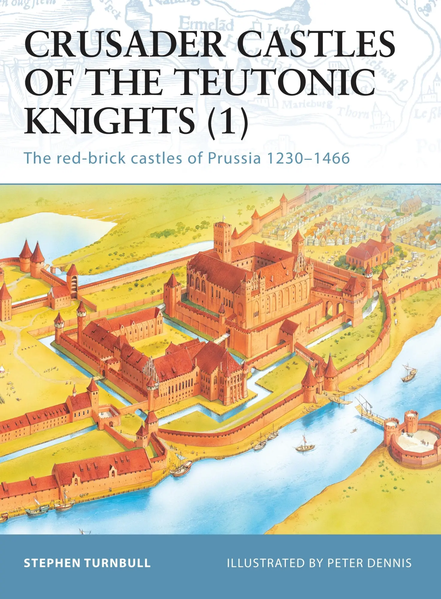 Cover: 9781841765570 | Crusader Castles of the Teutonic Knights | Stephen Turnbull | Buch
