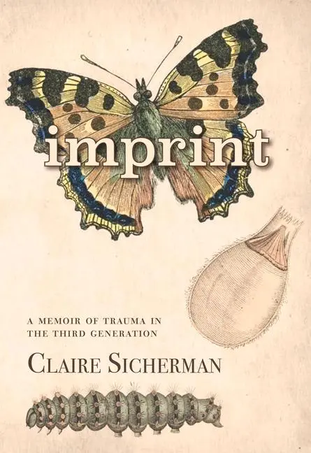 Cover: 9781987915570 | Imprint | A Memoir of Trauma in the Third Generation | Sicherman
