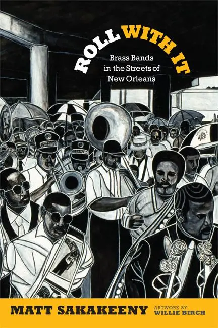 Cover: 9780822355670 | Roll With It | Brass Bands in the Streets of New Orleans | Sakakeeny