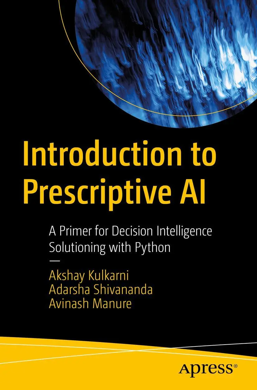 Cover: 9781484295670 | Introduction to Prescriptive AI | Akshay Kulkarni (u. a.) | Buch | xvi