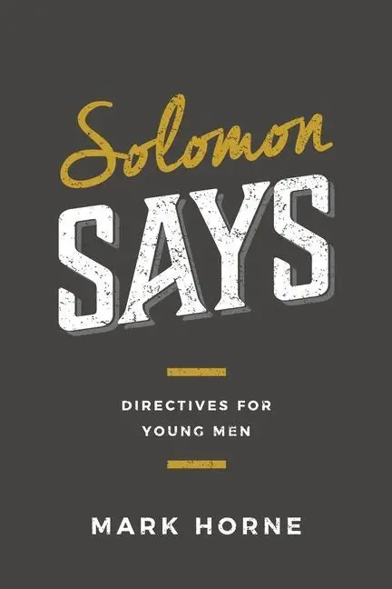 Cover: 9781733535670 | Solomon Says | Directives for Young Men | Mark Horne | Taschenbuch