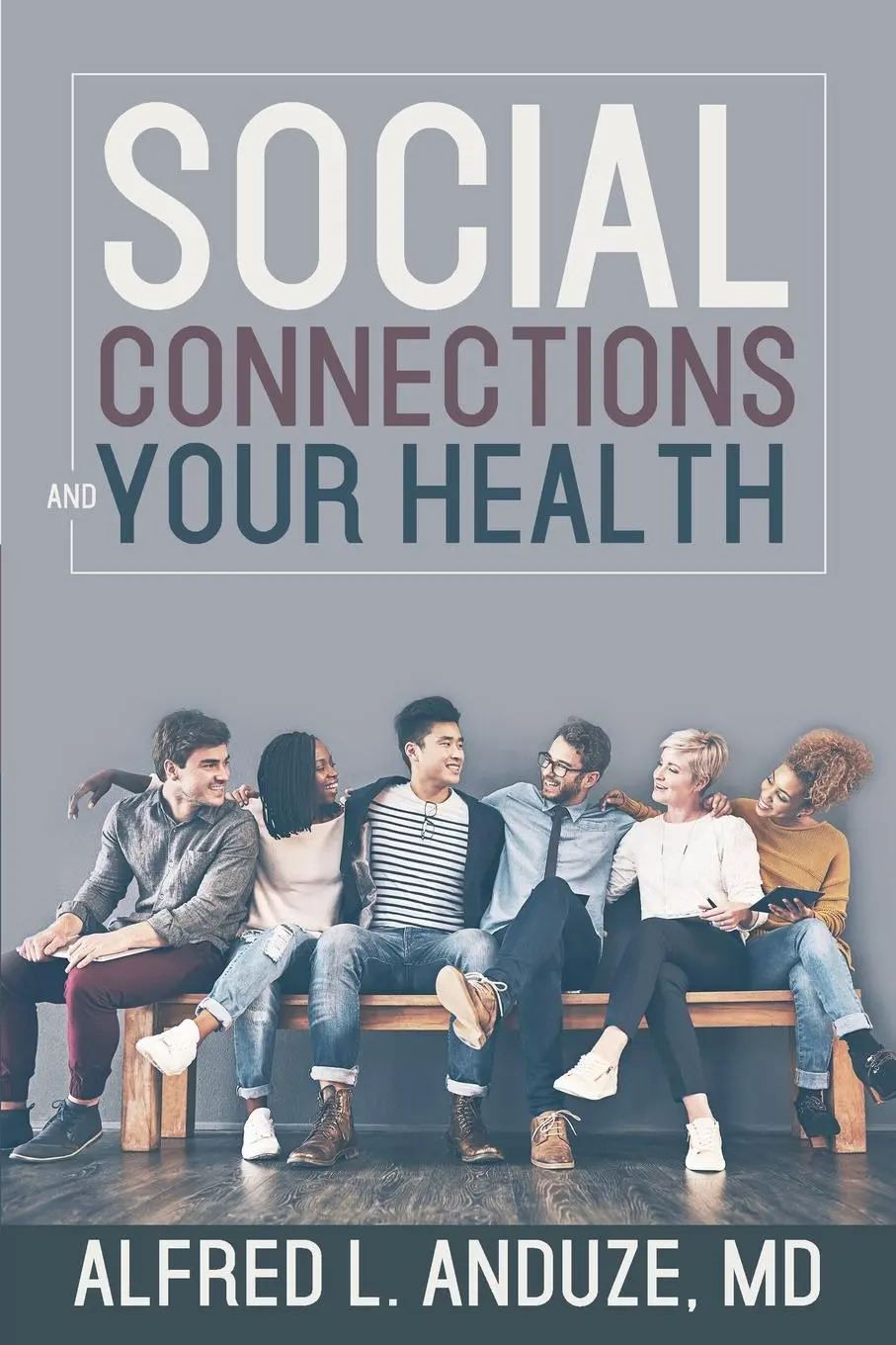 Cover: 9781954095670 | Social Connections and Your Health | Alfred Anduze | Taschenbuch