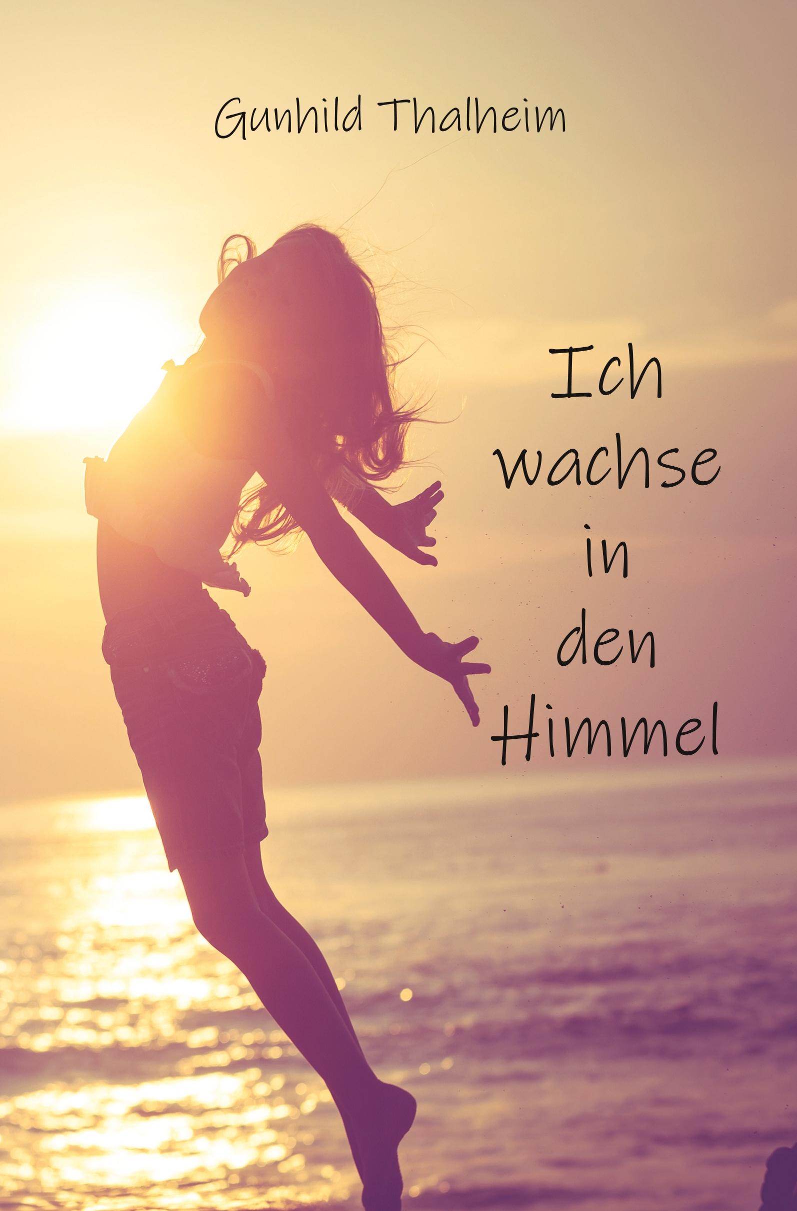 Cover: 9783961035670 | Ich wachse in den Himmel | Gunhild Thalheim | Taschenbuch | Paperback