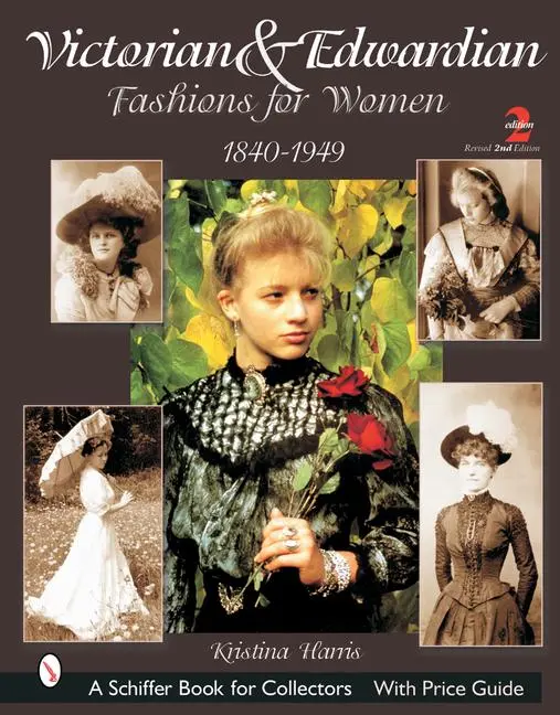 Cover: 9780764315770 | Victorian &amp; Edwardian Fashions for Women | 1840-1919 | Kristina Harris
