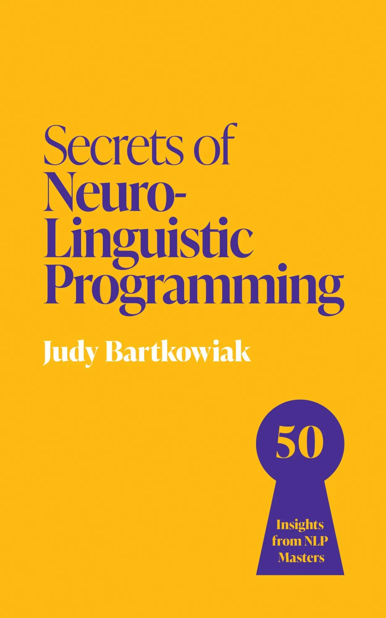 Cover: 9781399825870 | Secrets of Neuro-Linguistic Programming | 50 insights from NLP masters