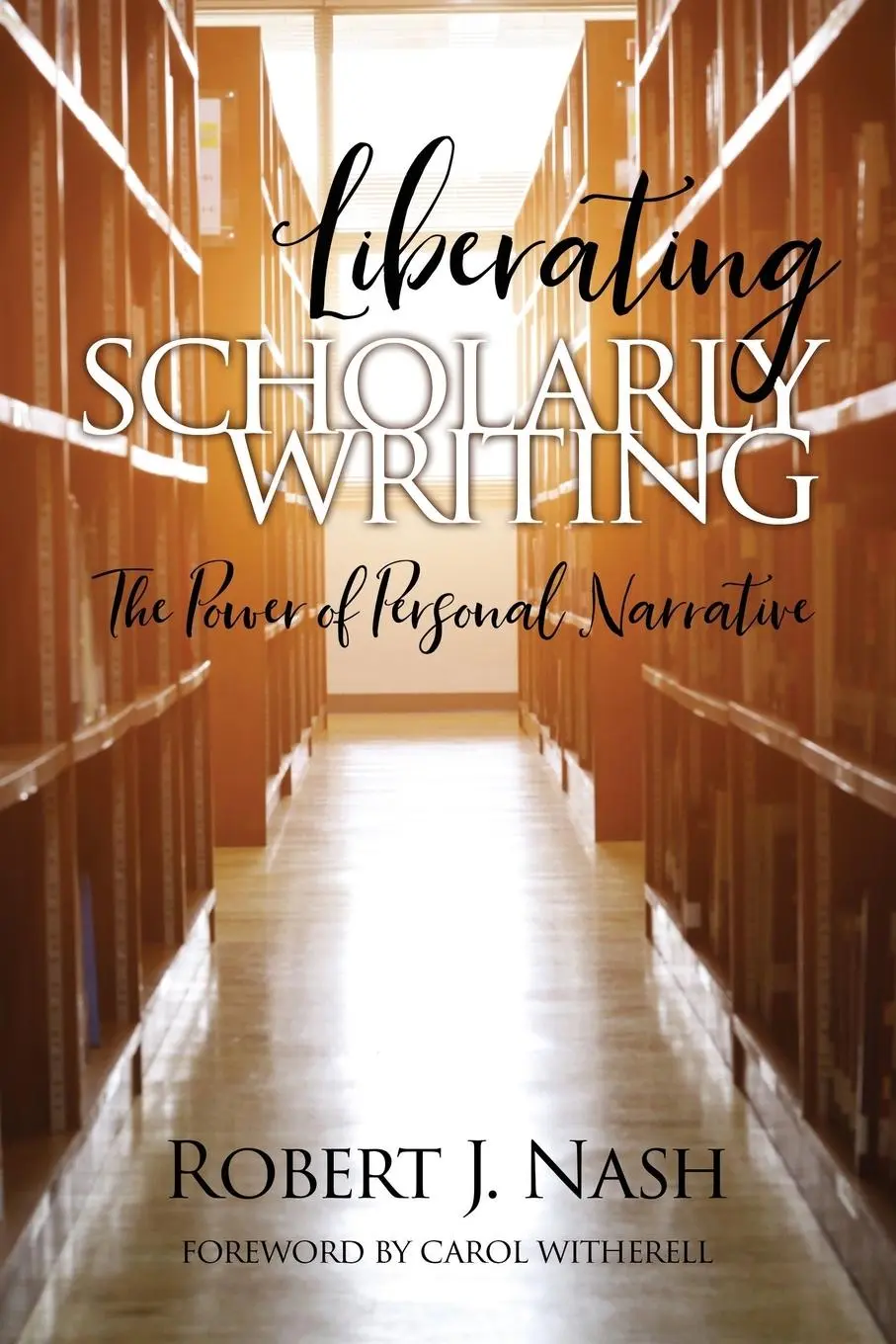 Cover: 9781641135870 | Liberating Scholarly Writing | The Power of Personal Narrative | Nash