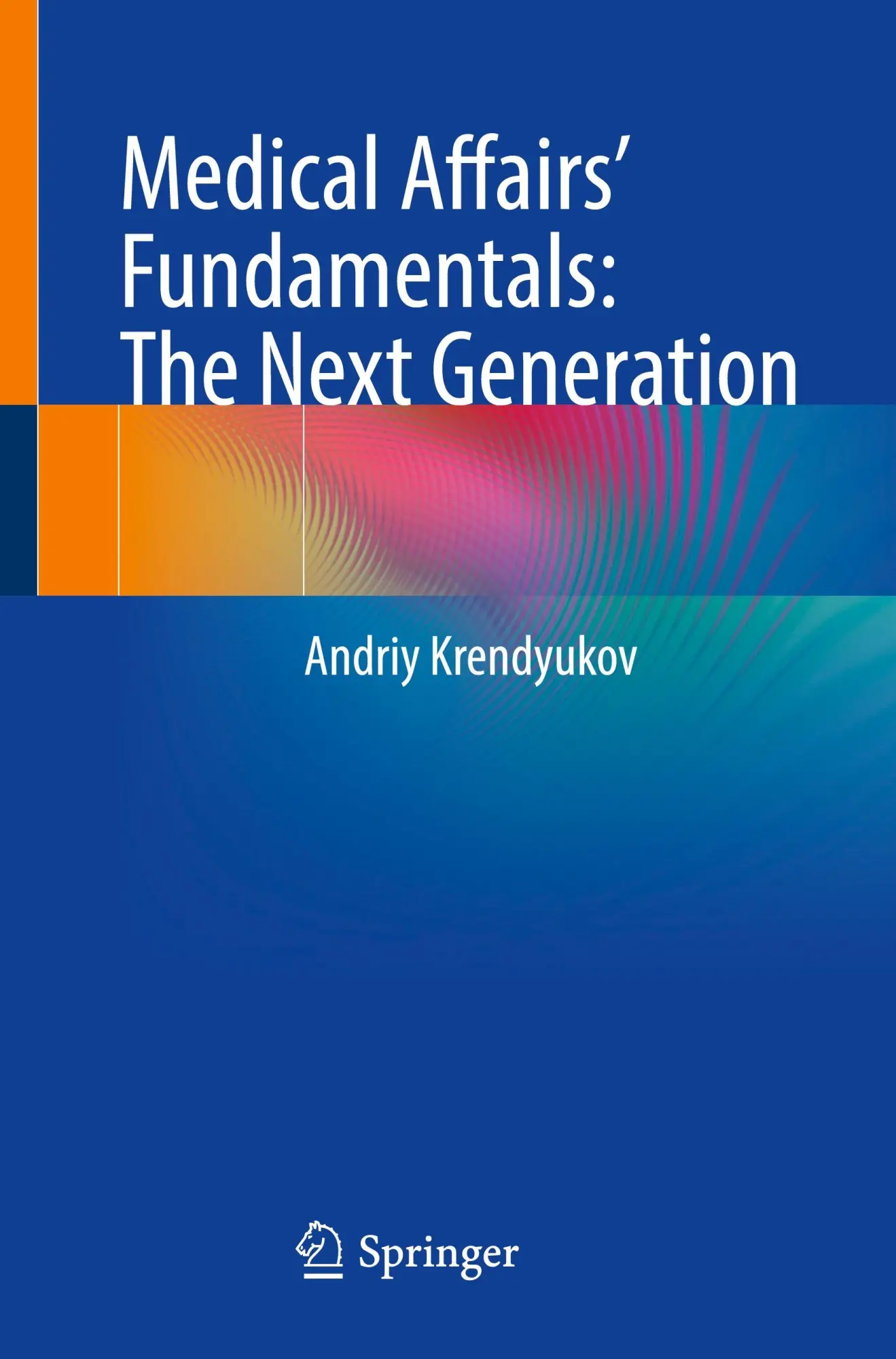Cover: 9783031925870 | Medical Affairs' Fundamentals: The Next Generation | Andriy Krendyukov