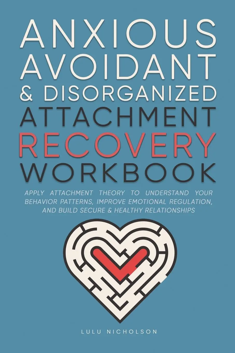Cover: 9781068845970 | Anxious, Avoidant, and Disorganized Attachment Recovery Workbook