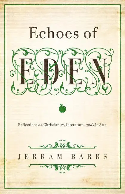 Cover: 9781433535970 | Echoes of Eden | Reflections on Christianity, Literature, and the Arts