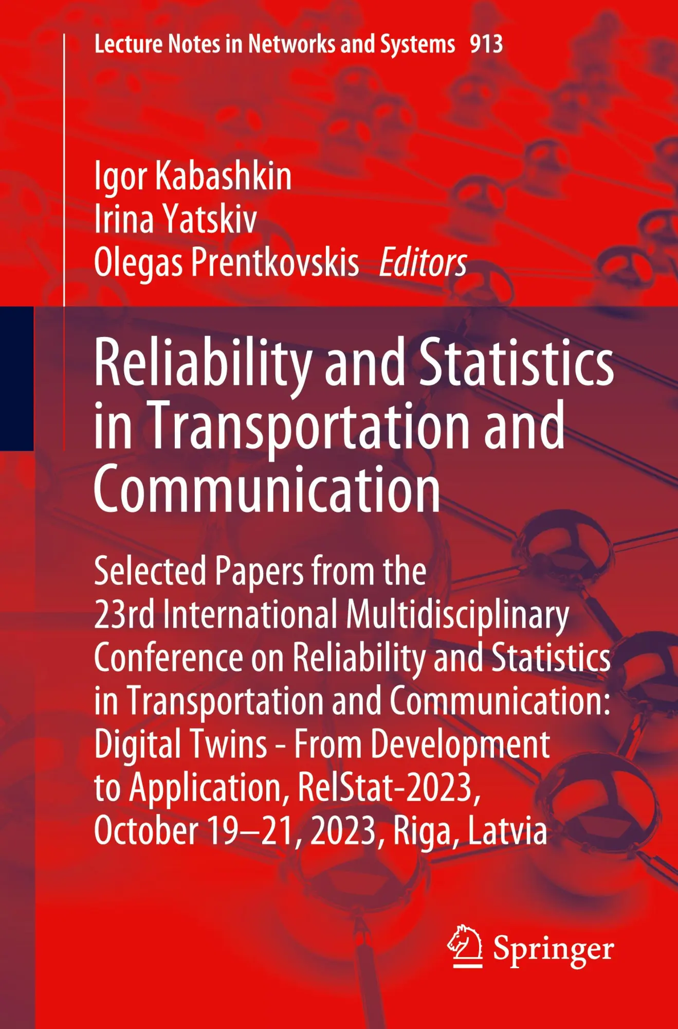 Reliability and Statistics in Transportation and Communication: Selected Papers from the 23rd International Multidisciplinary Conference on ... Notes in Networks and Systems, 913, Band 913)