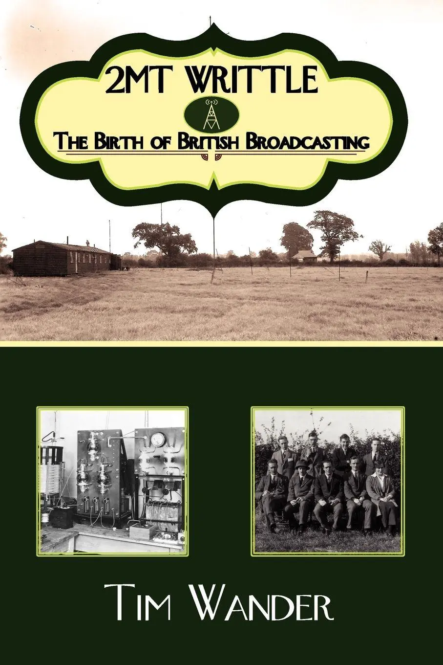 Cover: 9780755206070 | 2mt Writtle - The Birth of British Broadcasting | Tim Wander | Buch
