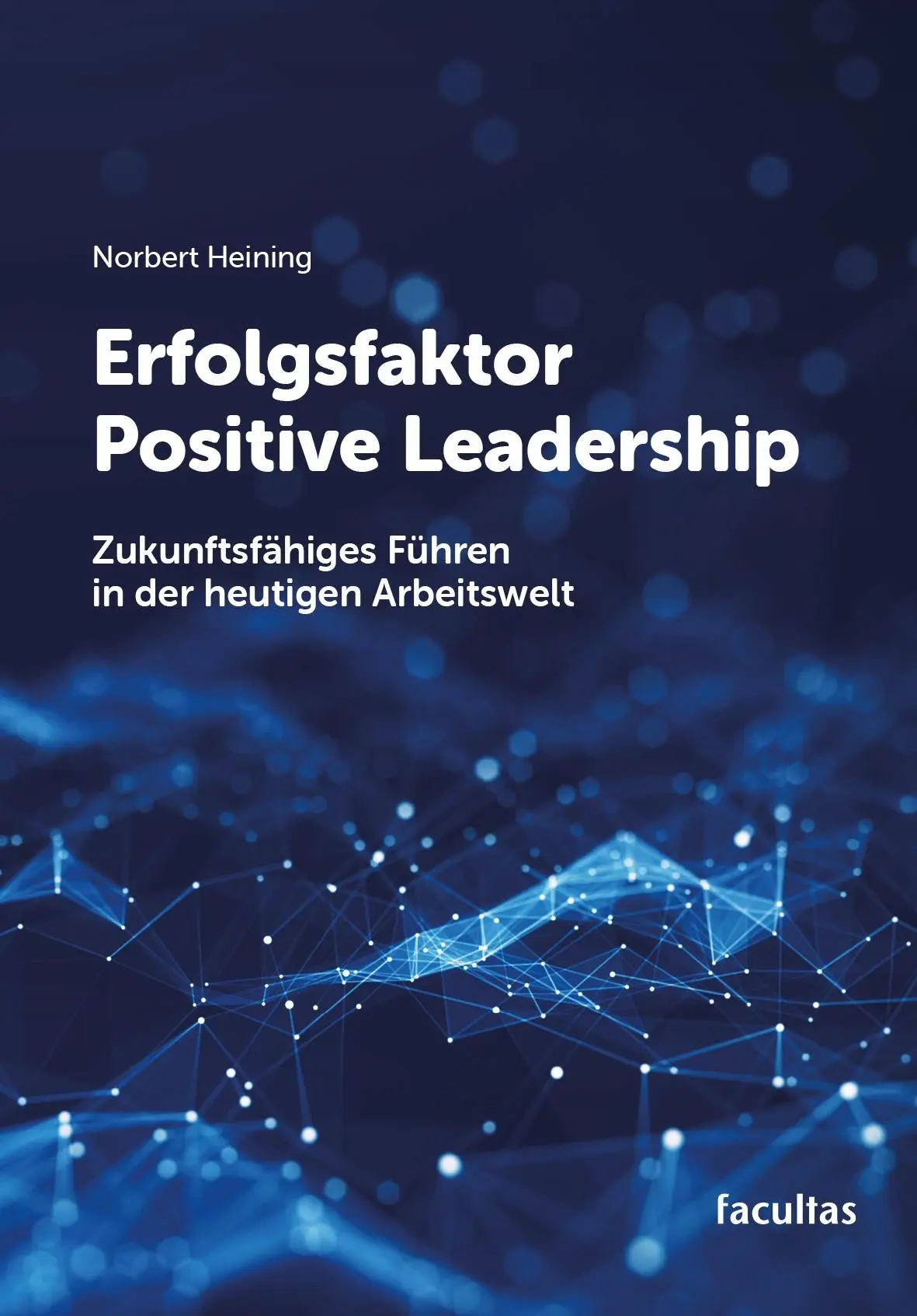 Cover: 9783708926070 | Erfolgsfaktor Positive Leadership | Norbert Heining | Taschenbuch