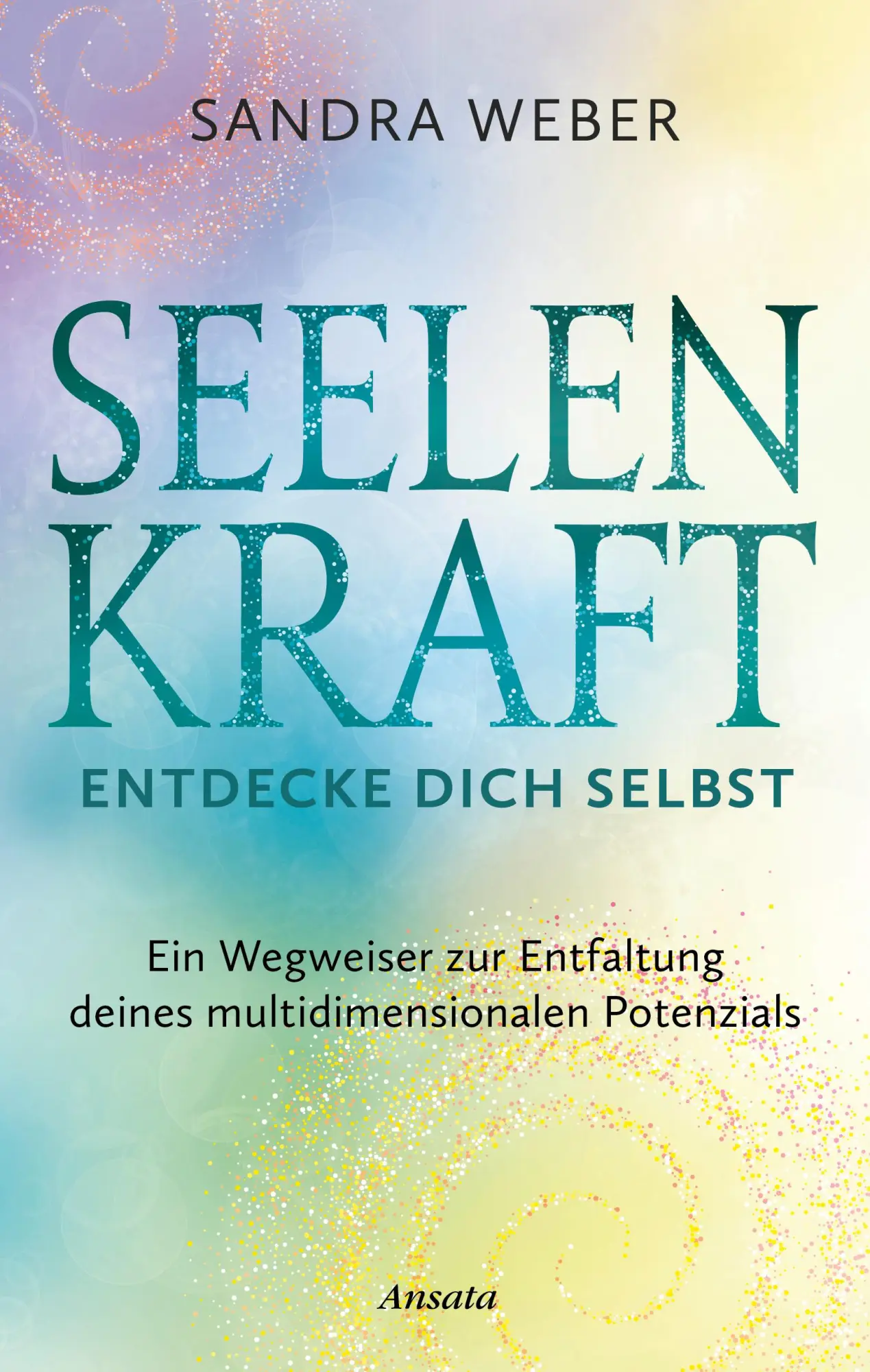 Cover: 9783778776070 | Seelenkraft - Entdecke dich selbst | Sandra Weber | Buch | 304 S.