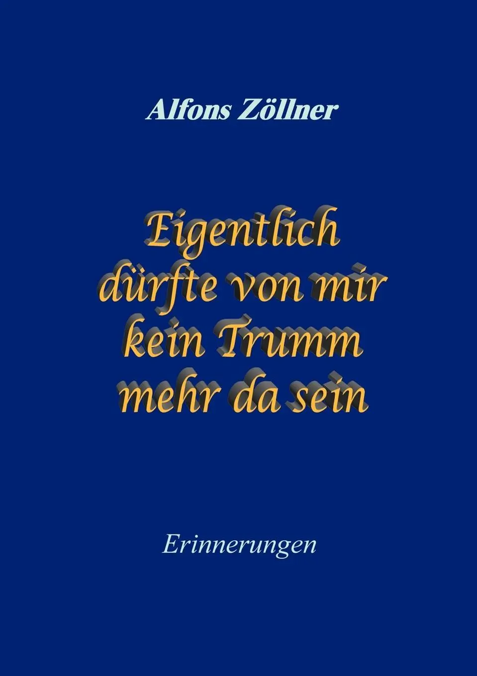 Cover: 9783831136070 | Eigentlich dürfte von mir kein Trumm mehr da sein | Erinnerungen