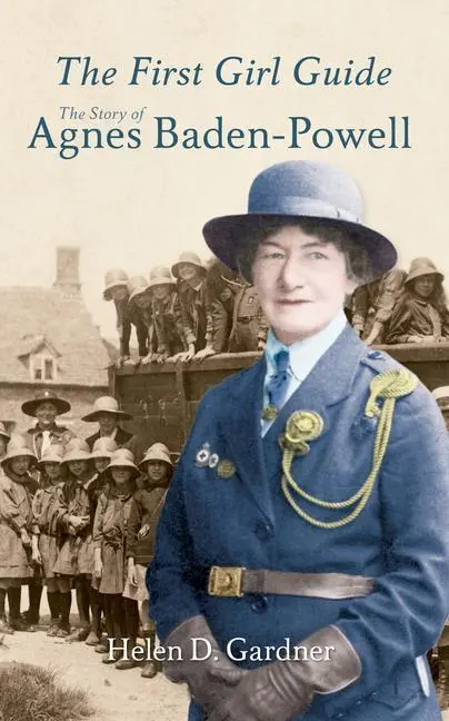 Cover: 9781445606170 | The First Girl Guide | The Story of Agnes Baden-Powell | Gardner