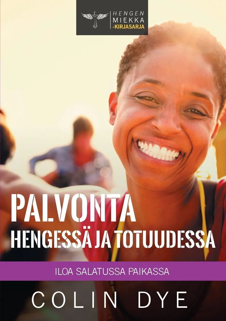 Cover: 9781912296170 | Palvonta Hengessä ja totuudessa | Iloa salatussa paikassa | Colin Dye