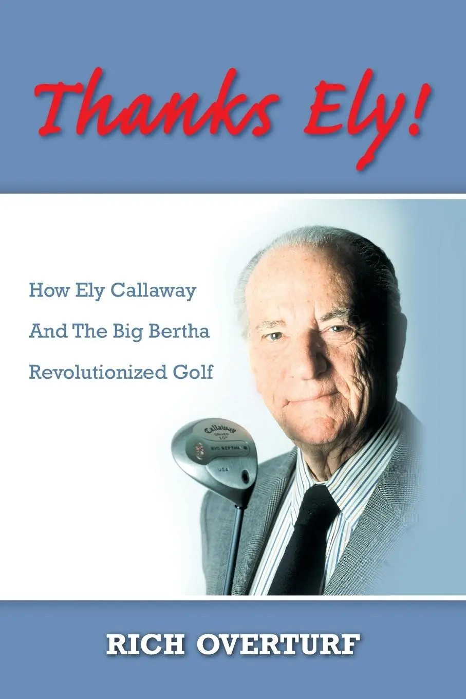 Cover: 9781425106270 | Thanks Ely! | How Ely Callaway and the Big Bertha Revolutionized Golf