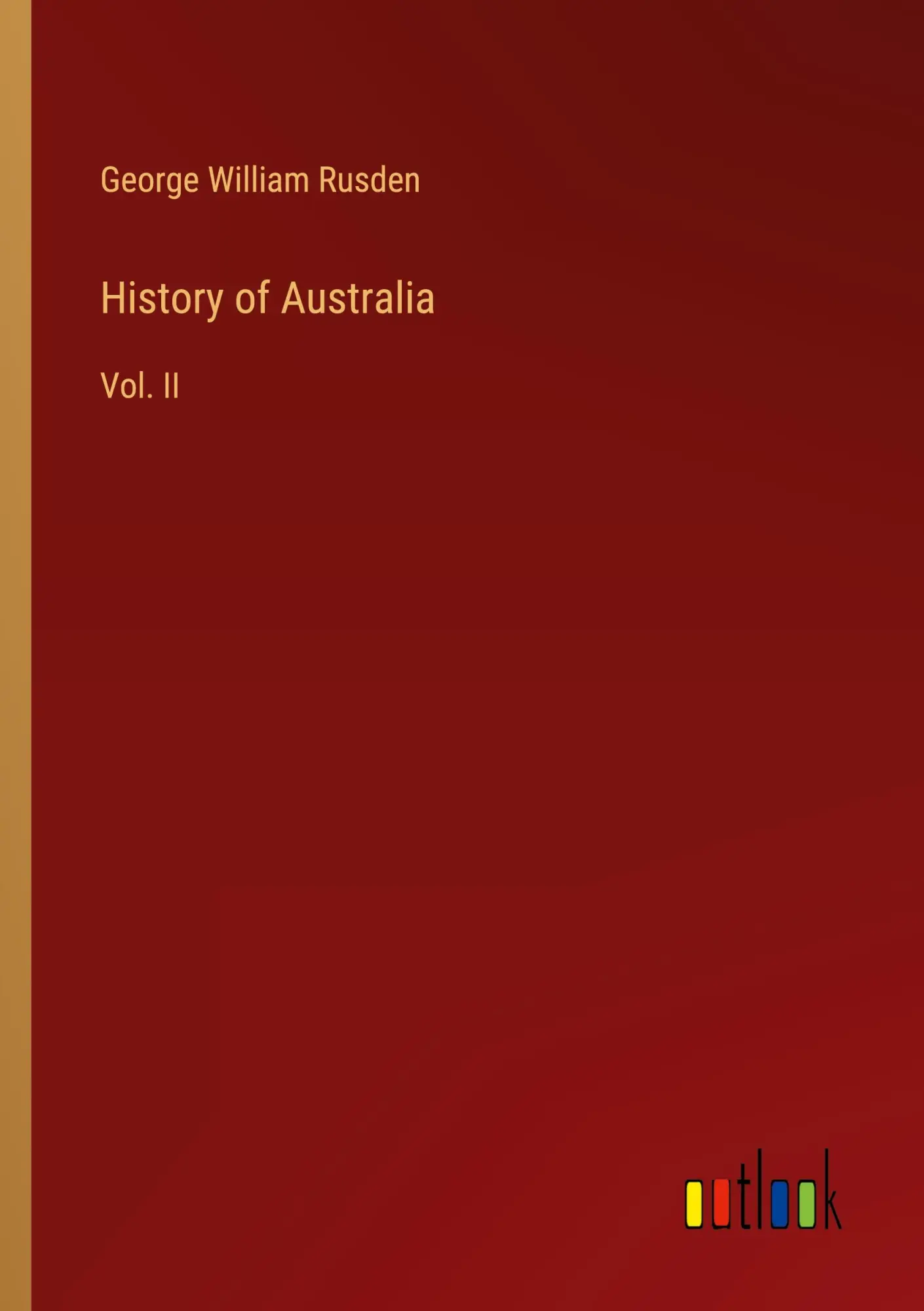 History of Australia: Vol. II