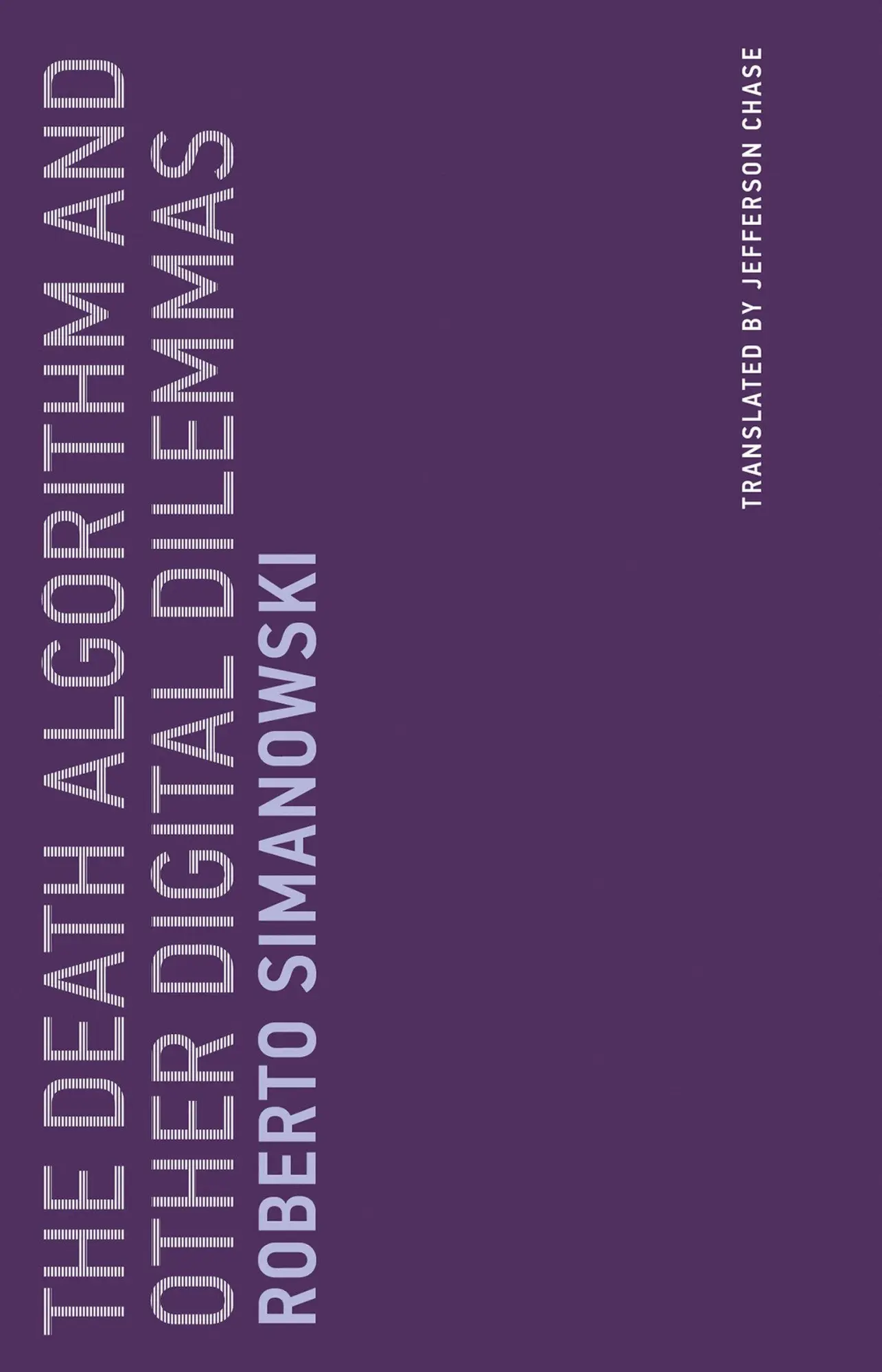 Cover: 9780262536370 | The Death Algorithm and Other Digital Dilemmas | Roberto Simanowski