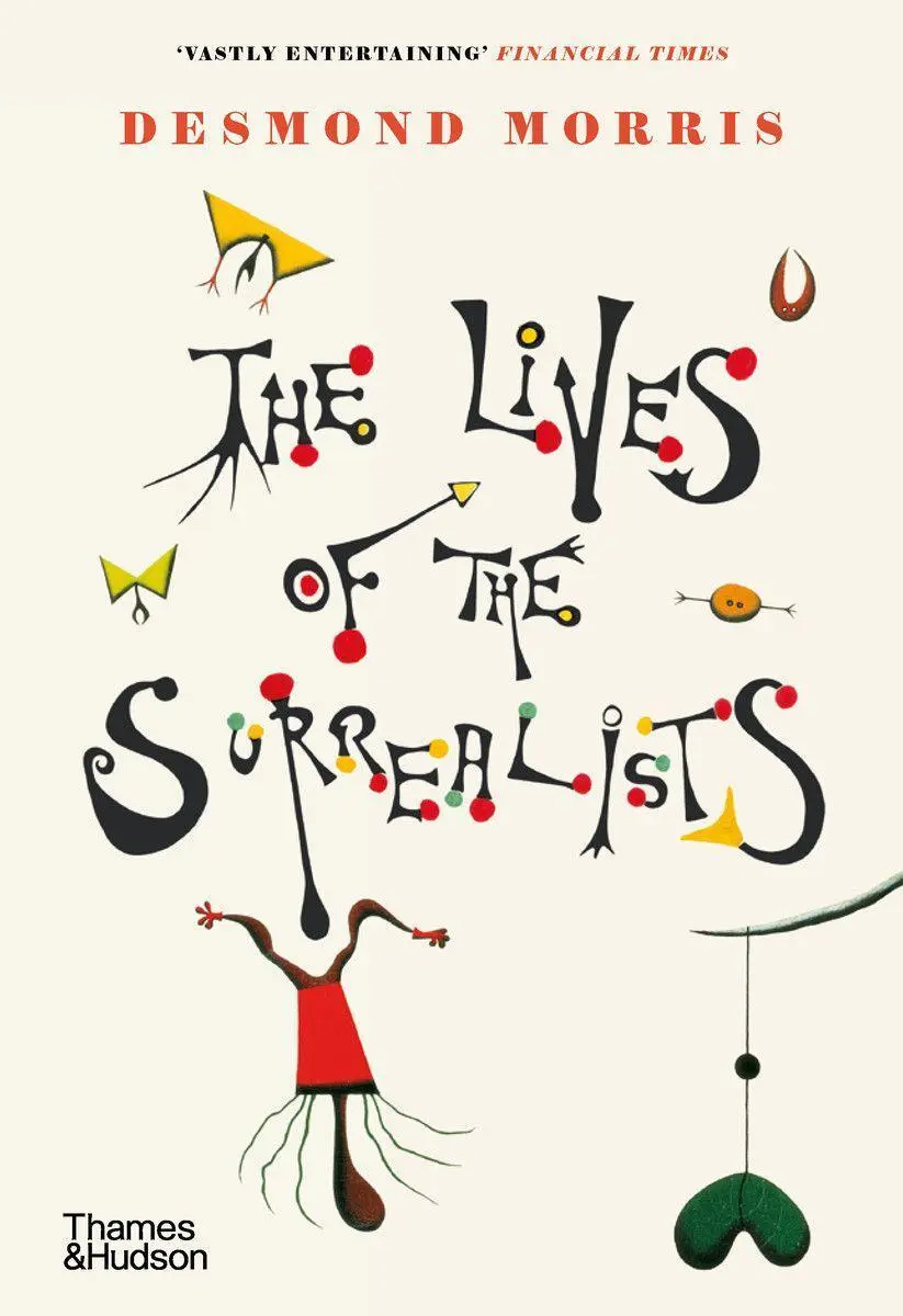 Cover: 9780500296370 | The Lives of the Surrealists | Desmond Morris | Taschenbuch | 272 S.