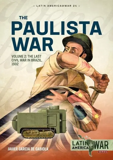 Cover: 9781913336370 | Paulista War | Volume 2 - The Last Civil War in Brazil, 1932 | Gabiola