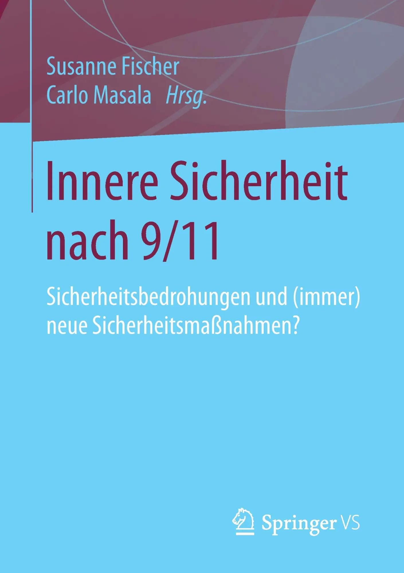 Cover: 9783658026370 | Innere Sicherheit nach 9/11 | Carlo Masala (u. a.) | Taschenbuch | x