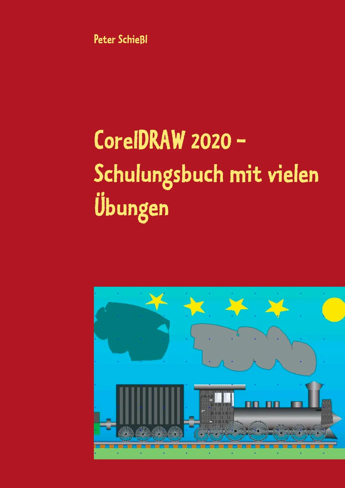 Cover: 9783751906470 | CorelDRAW 2020 - Schulungsbuch mit vielen Übungen | Peter Schießl
