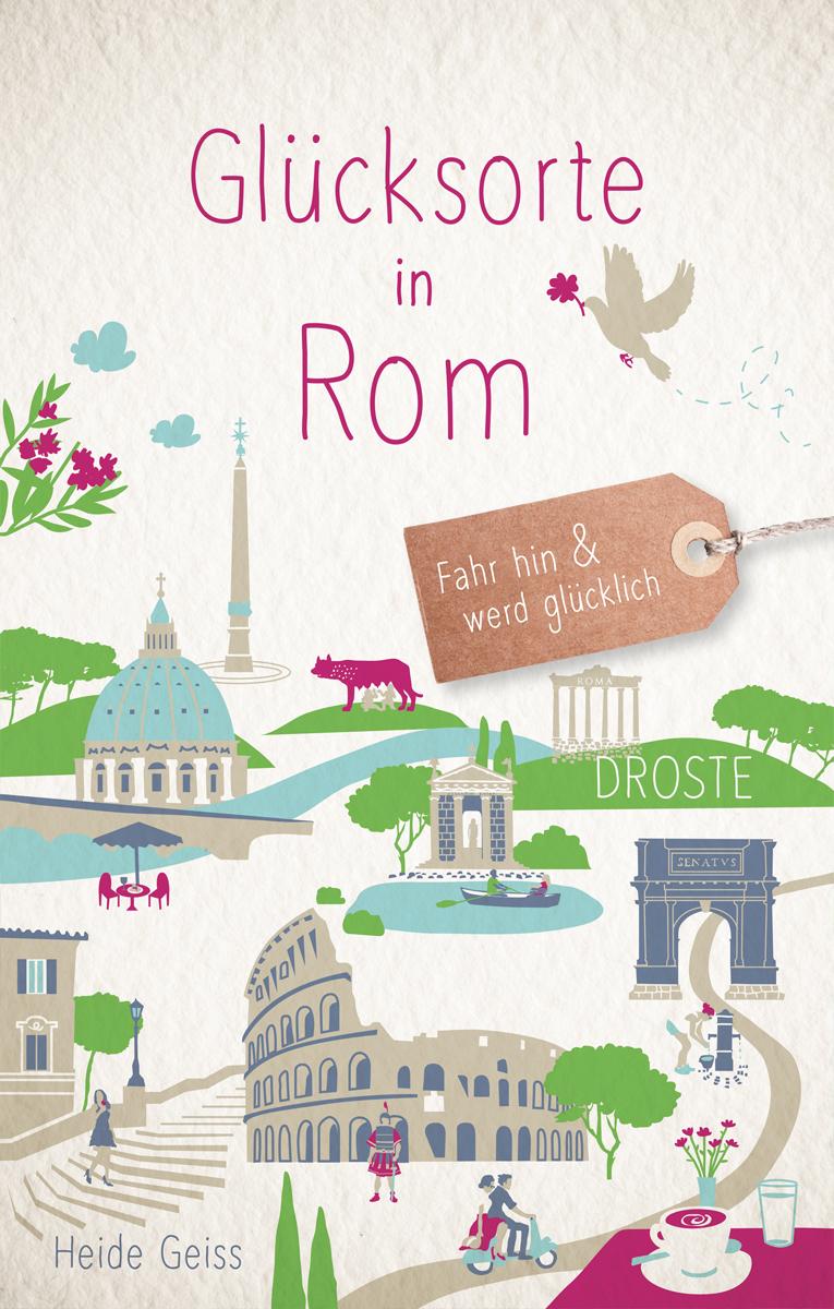 Cover: 9783770026470 | Glücksorte in Rom | Fahr hin &amp; werd glücklich | Heide Geiss | Buch