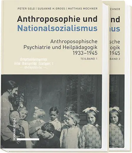Anthroposophie und Nationalsozialismus. Anthroposophische Psychiatrie und Heilpädagogik 1933-1945