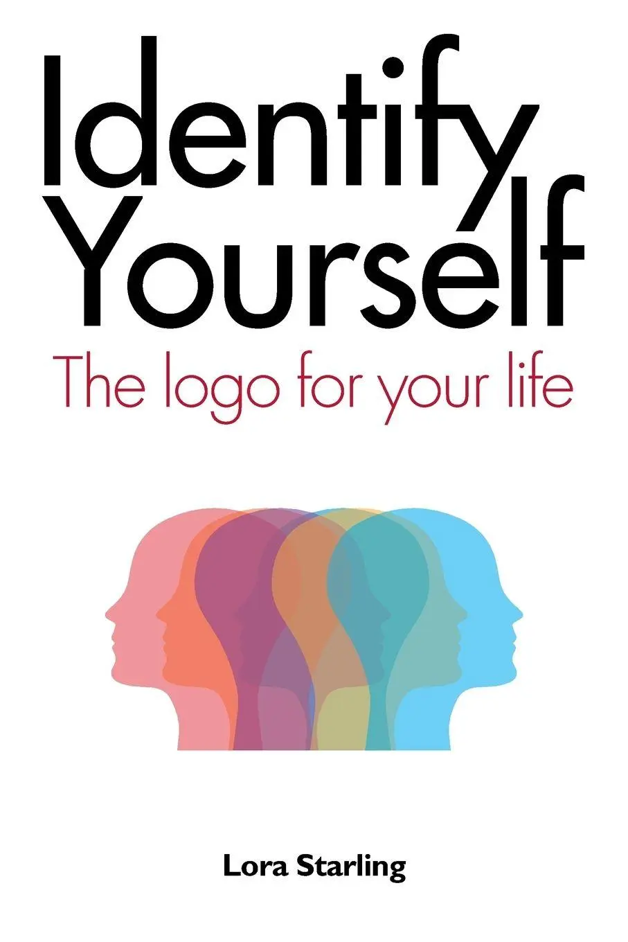 Cover: 9781504376570 | Identify Yourself | The Logo for Your Life | Lora Starling | Buch